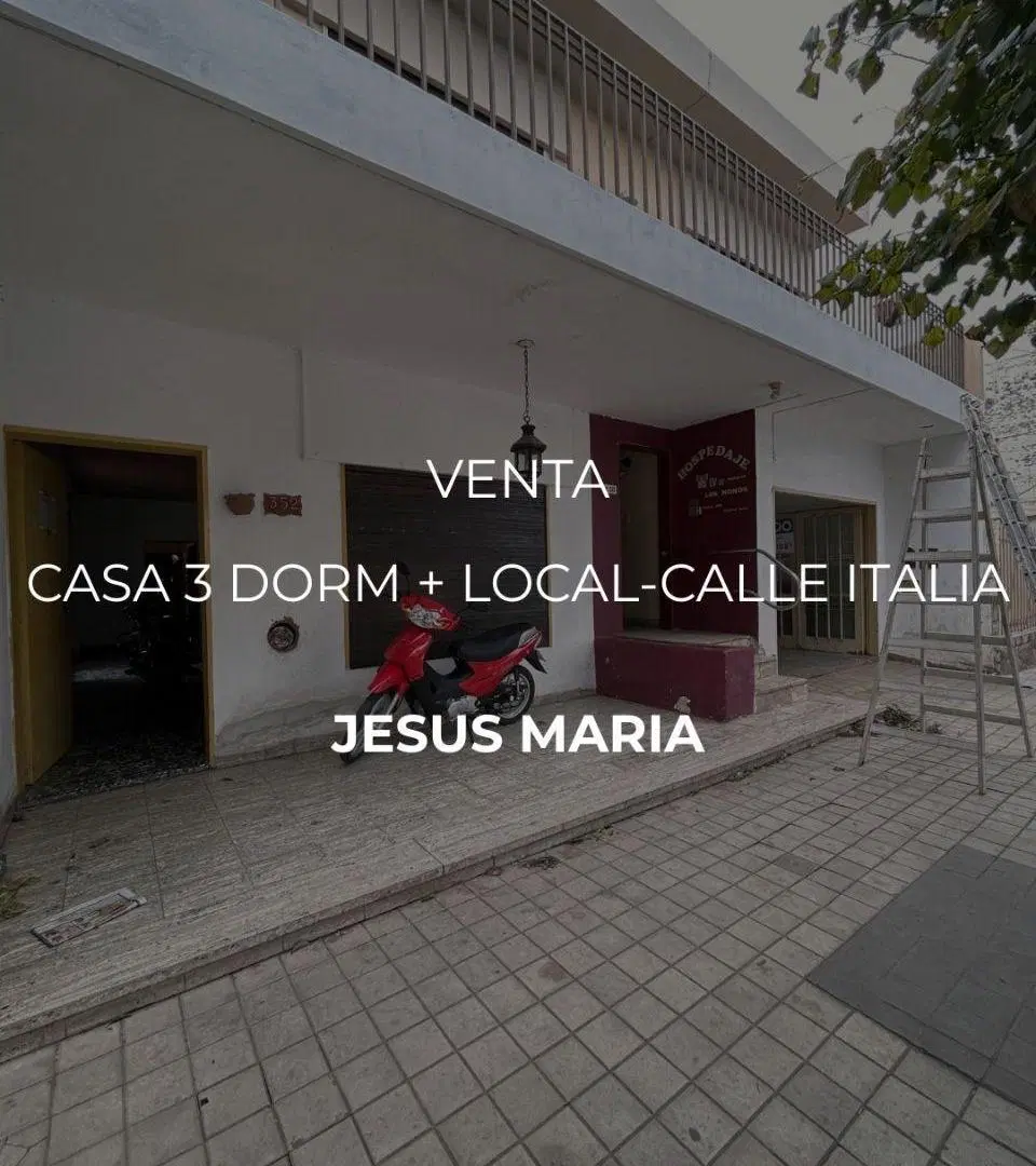 CASA 3 DORMITORIOS +LOCAL+DEPTO-JESUS MARIA 1